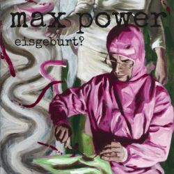 MAX POWER – “EISGEBURT?” LP