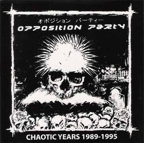 OPPOSITION PARTY - "CHAOTIC YEARS 1989-1995"