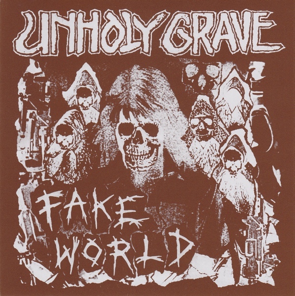 UNHOLY GRAVE - "FAKE WORLD" 7"