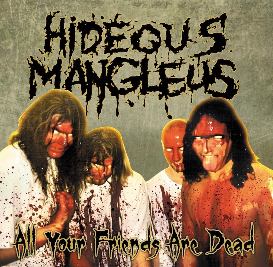 HIDEOUS MANGLEUS - "ALL YOUR FRIENDS ARE DEAD" 2 X LP