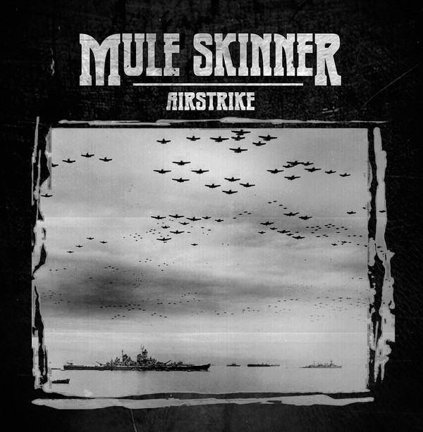 MULE SKINNER - "AIRSTRIKE"