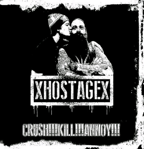 XHOSTAGEX - "CRUSH , KILL , ANNOY" 7"