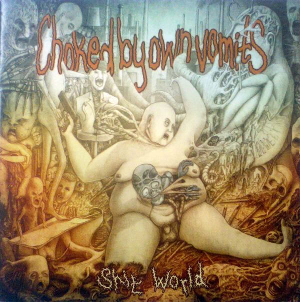 CHOKED BY OWN VOMITS - "SHIT WORLD" LP - Click Image to Close