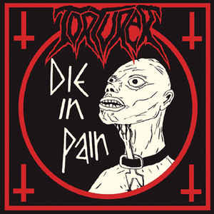 TORTURER - "DIE IN PAIN"