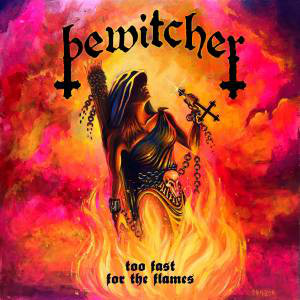 BEWITCHER - "TOO FAST FOR THE FLAMES" 7"