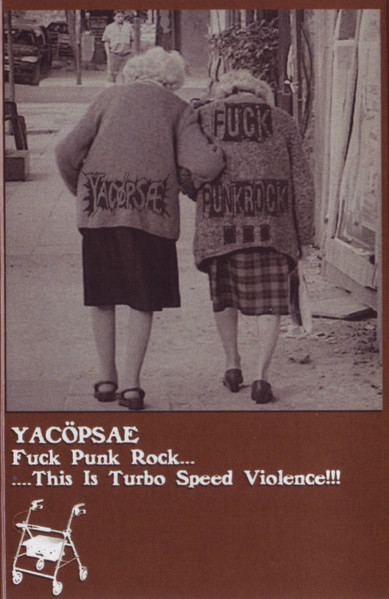YACOPSAE - "FUCK PUNK ROCK...THIS IS TURBO SPEED VIOLENCE"