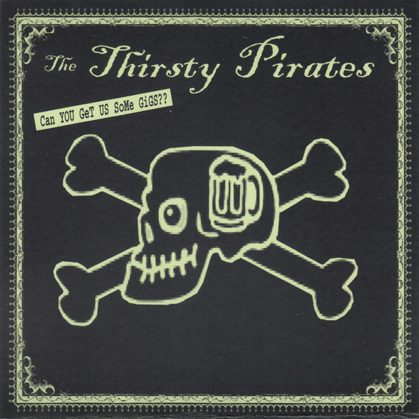 THIRSTY PIRATES - "CAN YOU GET US SOME GIGS" FLEXI 7"