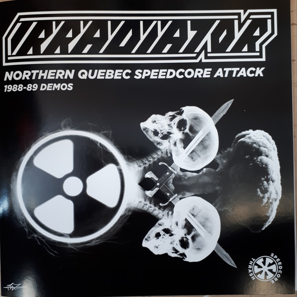 IRRADIATOR - "NOTHERN QUEBEC SPEEDCORE ATTACK 1988-1989 DEMOS"