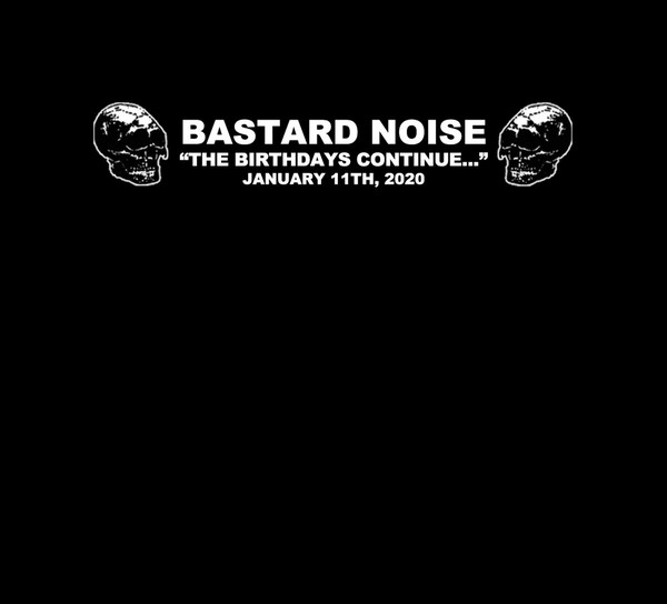 BASTARD NOISE - "THE BIRTHDAYS CONTINUE..1/11/20" - Click Image to Close
