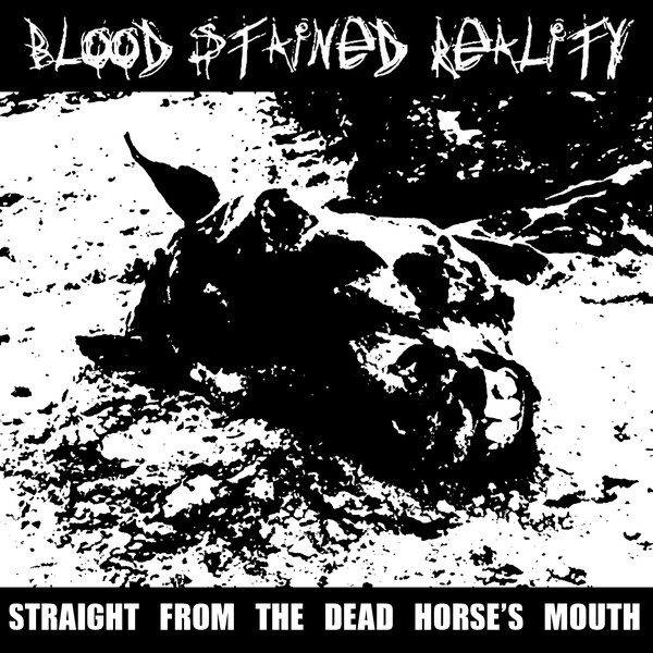 BLOOD STAINED REALITY - "STRAIGHT FROM THE DEAD HORSES MOUTH" 7"
