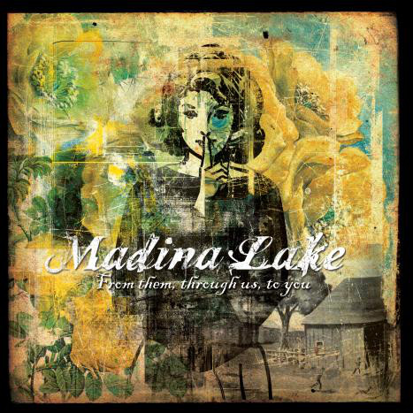 MADINA LAKE – “FROM THEM, THROUGH US , TO YOU”