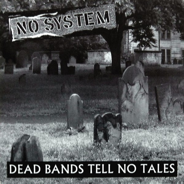 NO SYSTEM - "DEAD BANDS TELL NO TALES" 7" - Click Image to Close