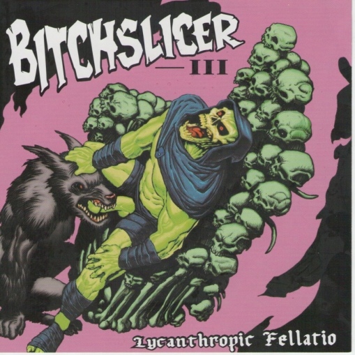BITCHSLICER – “LYCANTHROPIC FELLATIO” CD