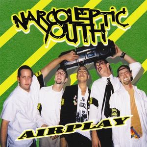 NARCOLEPTIC YOUTH – “AIRPLAY”