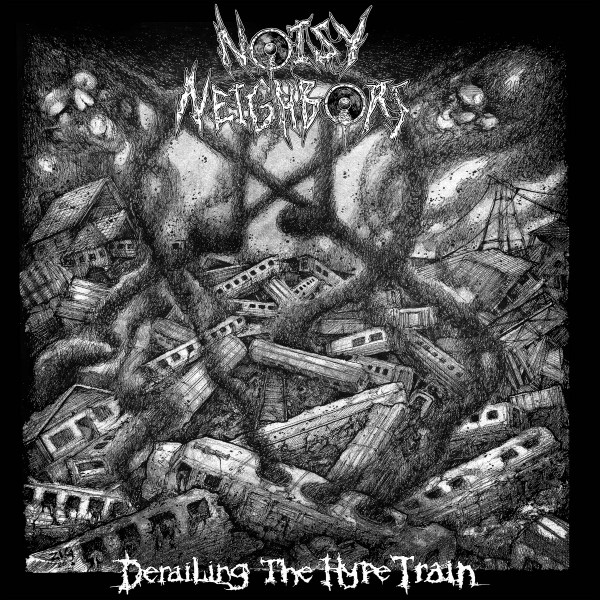 NOISY NEIGHBORS - "DERAILING THE HYPE TRAIN"