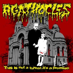 AGATHOCLES – “THIS IS NOT A THREAT, IT’S A PROMISE” GATEFOLD LP