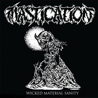 MASTICATION / EXHUMED – “WICKED MATERIAL SANITY”