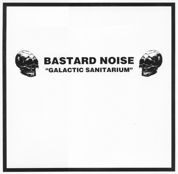BASTARD NOISE - "GALATIC SANATARIUM" LP
