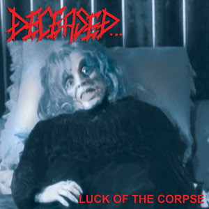 DECEASED - "LUCK OF THE CORPSE"