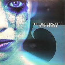 THE UNDERWATER - "BLEED ME BLUE"