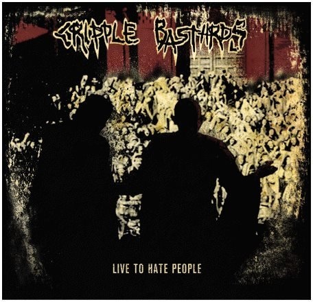 CRIPPLE BASTARDS – “LIVE TO HATE PEOPLE 1 & 2” LP