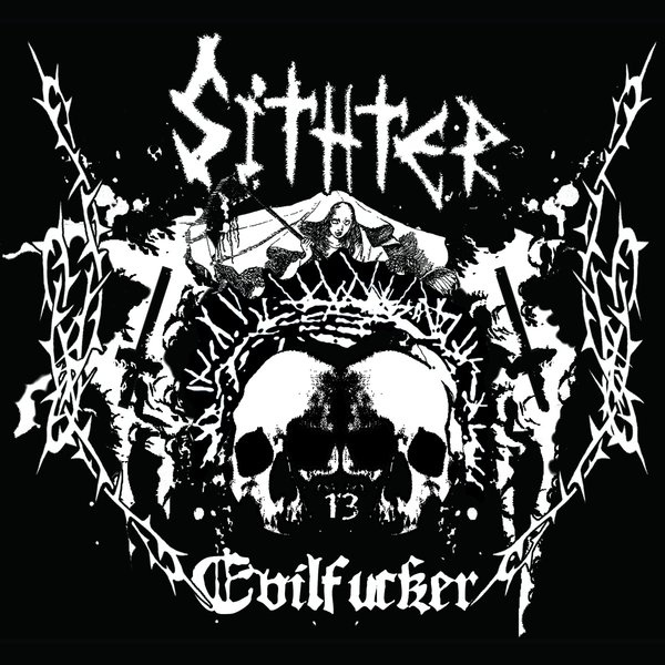 SITHTER – “EVILFUCKER” DIGIPACK CD