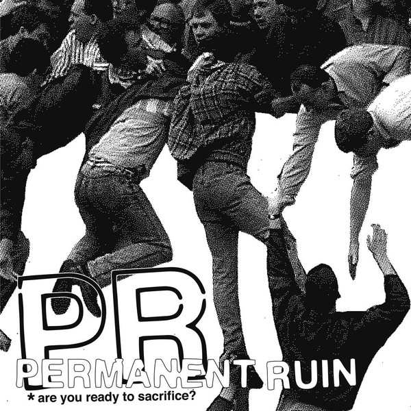 PERMANENT RUIN – “ARE YOU READY TO SACRIFICE” LP