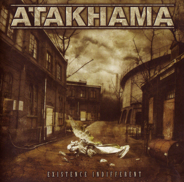 ATAKHAMA - "EXISTENCE INDIFFERENT"