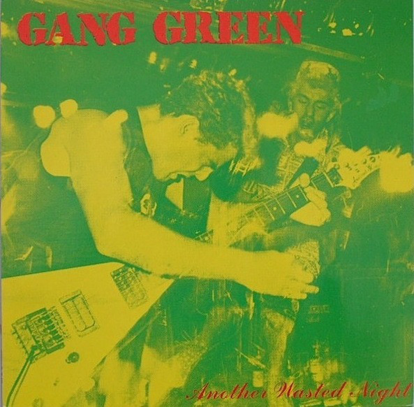 GANG GREEN – “ANOTHER WASTED NIGHT” LP