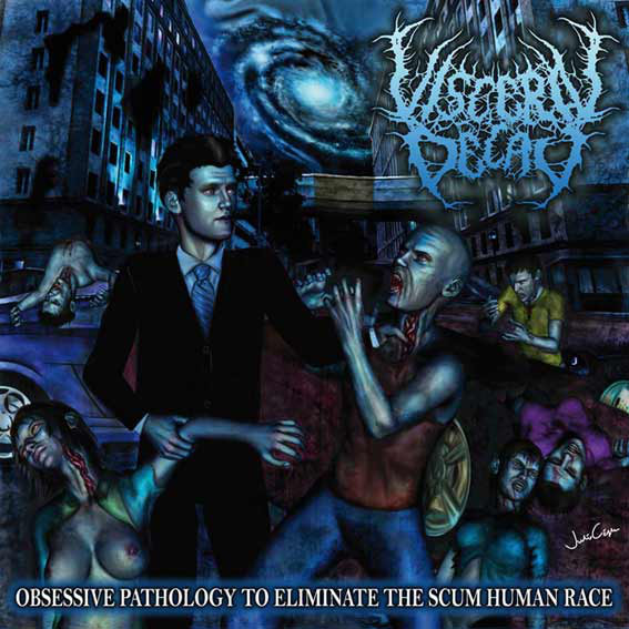 VISCERAL DECAY – “OBSESSIVE PATHOLOGY TO ELIMINATE THE SCUM...:"