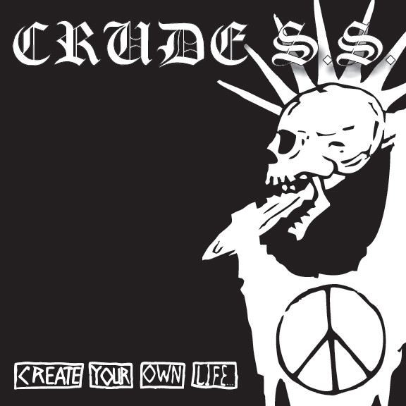 CRUDE SS - "CREATE YOUR OWN LIFE"