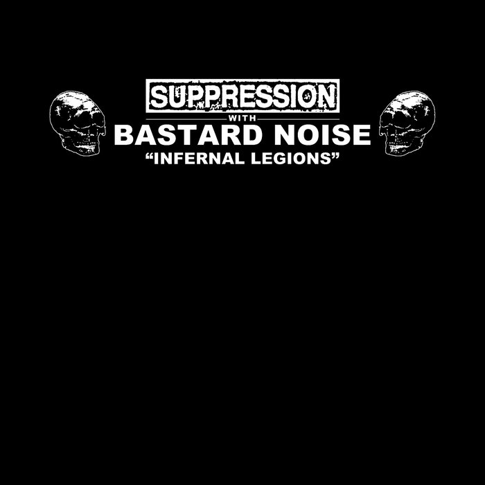 SUPPRESSION W/ BASTARD NOISE - "INFERNAL LEGIONS" LP