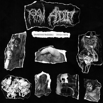 RAW ADDICT - "RAWGURGITATIONS 2015 - 2024"