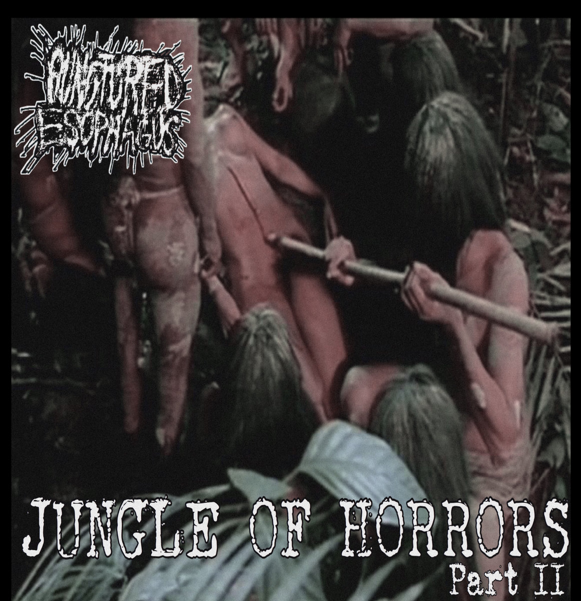 PUNCTURED ESOPHAGUS - "JUNGLE OF HORRORS PART II"