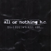 ALL OR NOTHING H.C. - "WHAT DOESNT KILL YOU..."