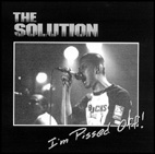 SOLUTION (THE) - "I'M PISSED OFF"