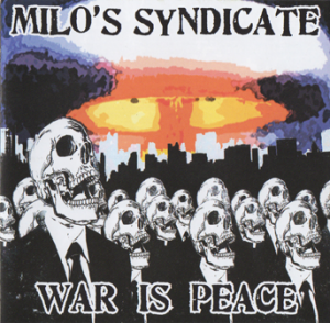 MILO'S SYNDICATE - "WAR IS PEACE"