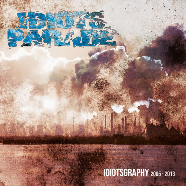 IDIOTS PARADE - "IDIOTSGRAPHY 2005 - 2013"